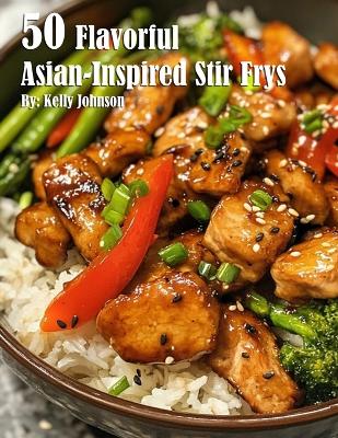 Book cover for 50 Flavorful Asian-Inspired Stir-Frys