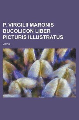 Cover of P. Virgilii Maronis Bucolicon Liber Picturis Illustratus