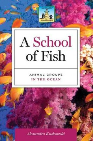 Cover of School of Fish:: Animal Groups in the Ocean