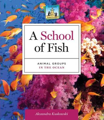 Cover of School of Fish:: Animal Groups in the Ocean