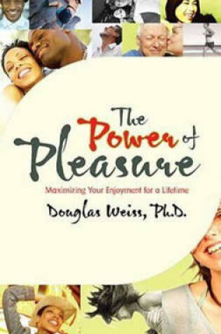 Cover of The Power Of Pleasure: Maximizing Your Enjoyment for a Lifetime