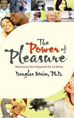 Book cover for The Power Of Pleasure: Maximizing Your Enjoyment for a Lifetime