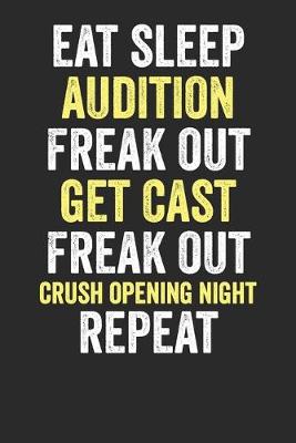 Book cover for Eat Sleep Audition Freak Out Get Cast