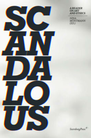 Cover of Scandalous - a Reader on Art and Ethics