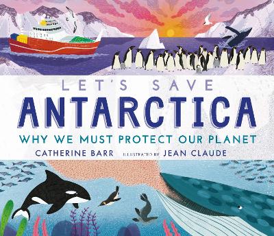 Book cover for Let's Save Antarctica: Why we must protect our planet