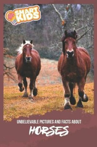 Cover of Unbelievable Pictures and Facts About Horses