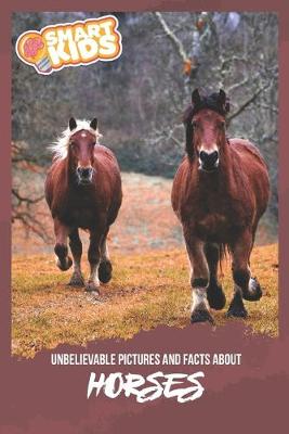 Book cover for Unbelievable Pictures and Facts About Horses