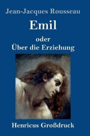 Cover of Emil oder UEber die Erziehung (Grossdruck)