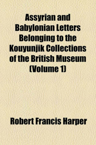 Cover of Assyrian and Babylonian Letters Belonging to the Kouyunjik Collections of the British Museum (Volume 1)