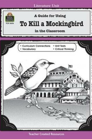 Cover of A Guide for Using to Kill a Mockingbird in the Classroom