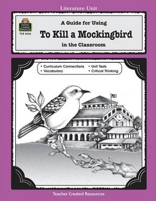 Book cover for A Guide for Using to Kill a Mockingbird in the Classroom