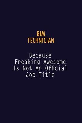 Book cover for BIM Technician Because Freaking Awesome is not An Official Job Title