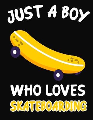 Book cover for Just a Boy Who Loves Skateboarding