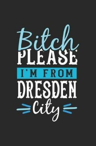 Cover of Bitch Please I'm From Dresden City