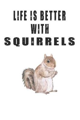 Book cover for Life Is Better With Squirrels