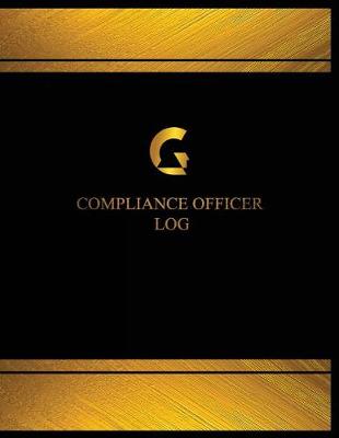 Book cover for Compliance Officer Log (Log Book, Journal - 125 pgs, 8.5 X 11 inches)