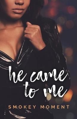 Book cover for He Came To Me