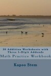 Book cover for 30 Addition Worksheets with Three 1-Digit Addends