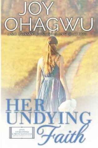 Cover of Her Undying Faith - Christian Inspirational Fiction - Book 5