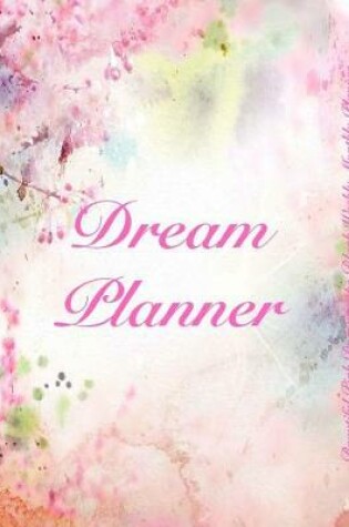 Cover of Dream Planner Beautiful Pink Dreamscape Blank Weekly Monthly Planner