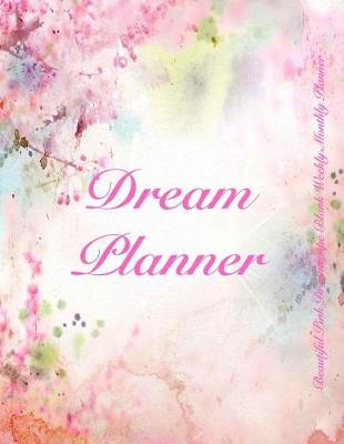 Book cover for Dream Planner Beautiful Pink Dreamscape Blank Weekly Monthly Planner