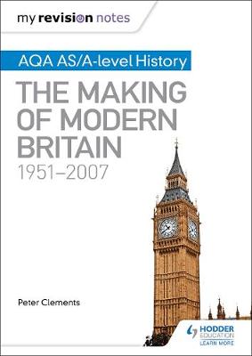Book cover for My Revision Notes: AQA AS/A-level History: The Making of Modern Britain, 1951-2007