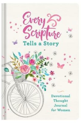 Cover of Every Scripture Tells a Story Devotional Thought Journal for Women