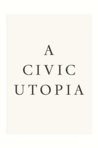 Cover of A Civic Utopia