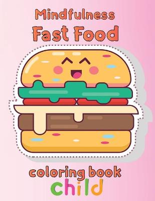 Book cover for Mindfulness Fast Food Coloring Book Child