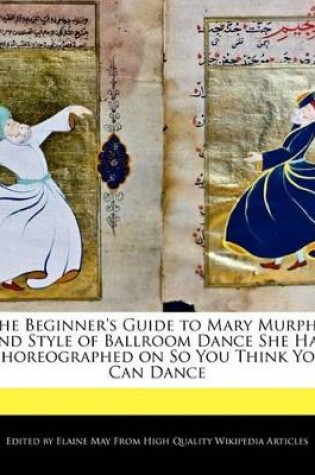 Cover of The Beginner's Guide to Mary Murphy and Style of Ballroom Dance She Has Choreographed on So You Think You Can Dance