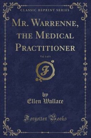 Cover of Mr. Warrenne, the Medical Practitioner, Vol. 1 of 3 (Classic Reprint)