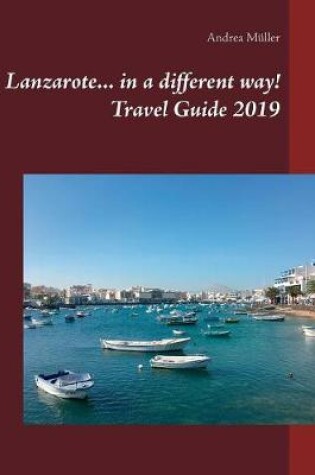 Cover of Lanzarote... in a different way! Travel Guide 2019