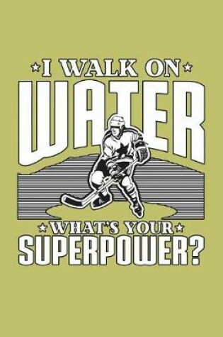 Cover of I Walk On Water What's Your superpower