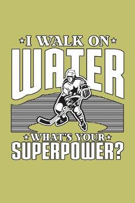 Book cover for I Walk On Water What's Your superpower