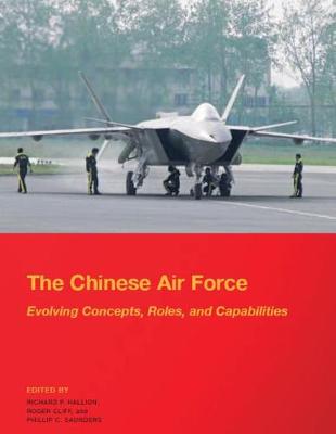 Book cover for The Chinese Air Force - Evolving Concepts, Roles, and Capabilities