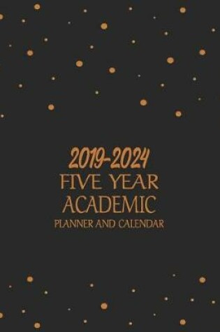 Cover of 2019-2024 Five Year ACADEMIC Planner And Calendar