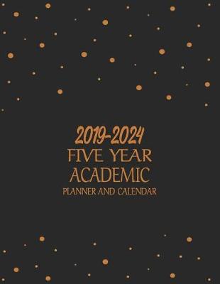 Book cover for 2019-2024 Five Year ACADEMIC Planner And Calendar