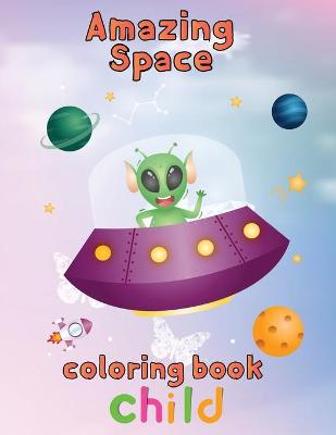 Book cover for Amazing Space Coloring Book Child