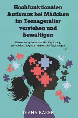 Book cover for Hochfunktionalen Autismus bei Mädchen im Teenageralter verstehen und bewältigen