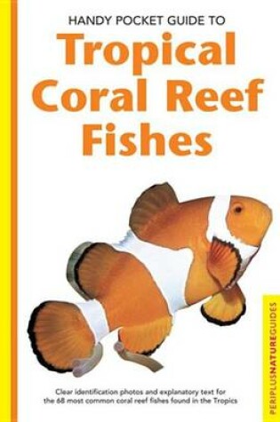 Cover of Handy Pocket Guide to Tropical Coral Reef Fishes
