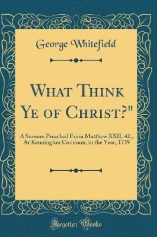 Cover of What Think Ye of Christ?"