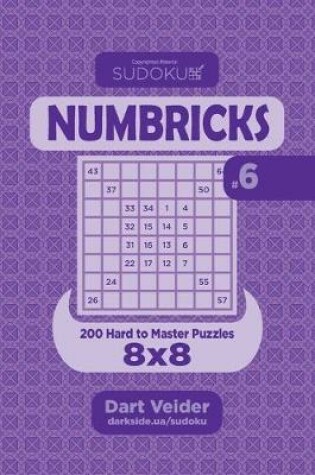 Cover of Sudoku Numbricks - 200 Hard to Master Puzzles 8x8 (Volume 6)