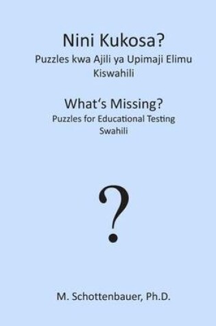 Cover of Nini Kukosa? Puzzles Kwa Ajili YA Upimaji Elimu