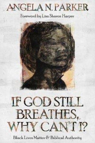 Cover of If God Still Breathes, Why Can't I?