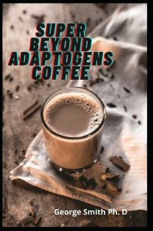 Cover of Super Beyond Adaptogens Coffee