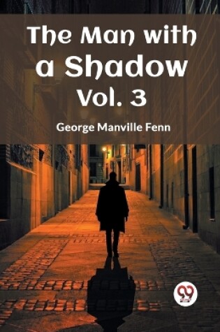 Cover of The Man with a Shadow Vol. Three (Edition2023)