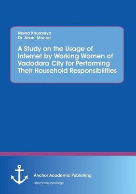 Book cover for A Study on the Usage of Internet by Working Women of Vadodara City for Performing Their Household Responsibilities