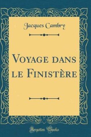 Cover of Voyage Dans Le Finistere (Classic Reprint)