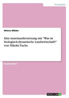 Book cover for Eine Auseinandersetzung mit Was ist biologisch-dynamische Landwirtschaft? von Nikolai Fuchs