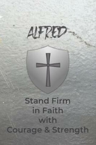 Cover of Alfred Stand Firm in Faith with Courage & Strength